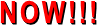 NOW!!!