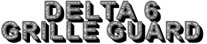       DELTA 6 GRILLE GUARD