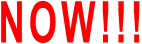 NOW!!!
